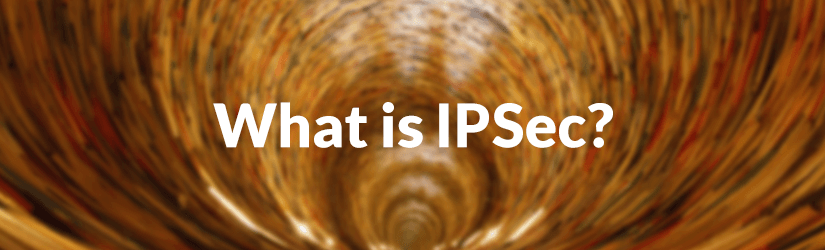 What is IPSec?