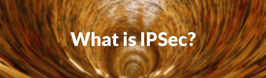 What is IPSec?